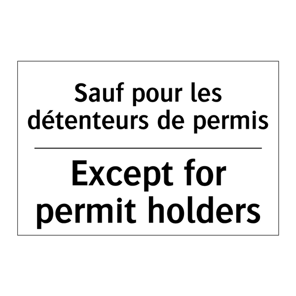 Sauf pour les détenteurs de permis /.../ - Except for permit holders