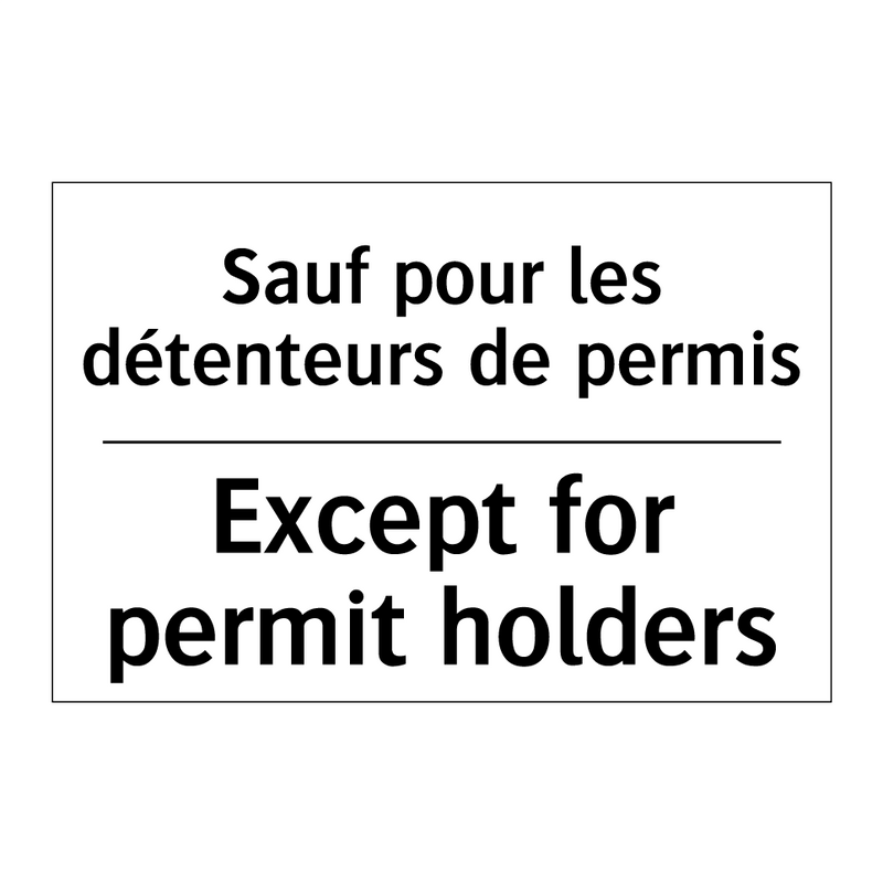 Sauf pour les détenteurs de permis /.../ - Except for permit holders