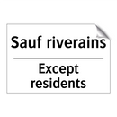 Sauf riverains - Except residents