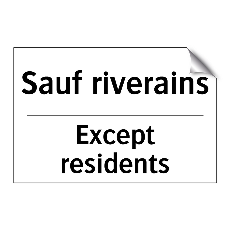 Sauf riverains - Except residents