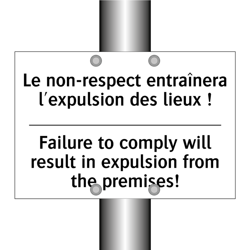 Le non-respect entraînera l'expulsion  /.../ - Failure to comply will result  /.../