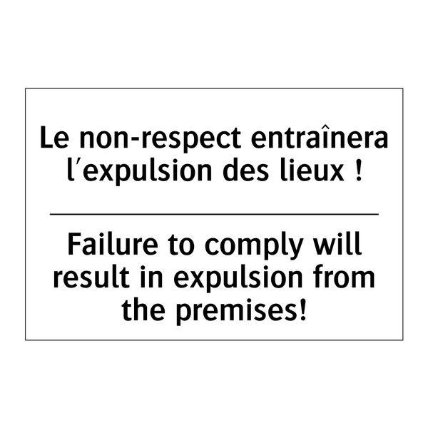 Le non-respect entraînera l'expulsion  /.../ - Failure to comply will result  /.../