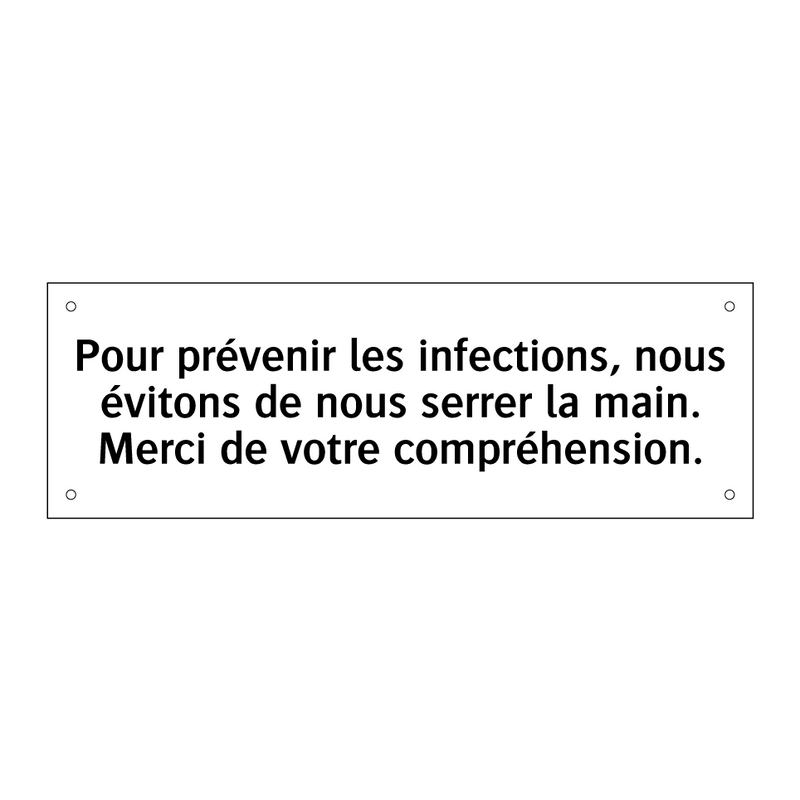 Pour prévenir les infections, nous évitons de nous serrer la main. Merci de votre compréhension.