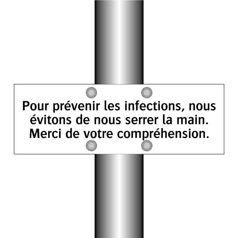 Pour prévenir les infections, nous évitons de nous serrer la main. Merci de votre compréhension.
