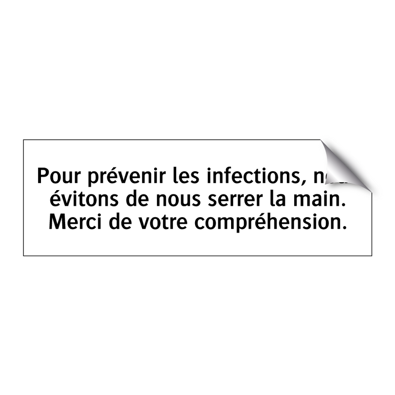 Pour prévenir les infections, nous évitons de nous serrer la main. Merci de votre compréhension.