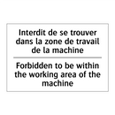 Interdit de se trouver dans la  /.../ - Forbidden to be within the working  /.../