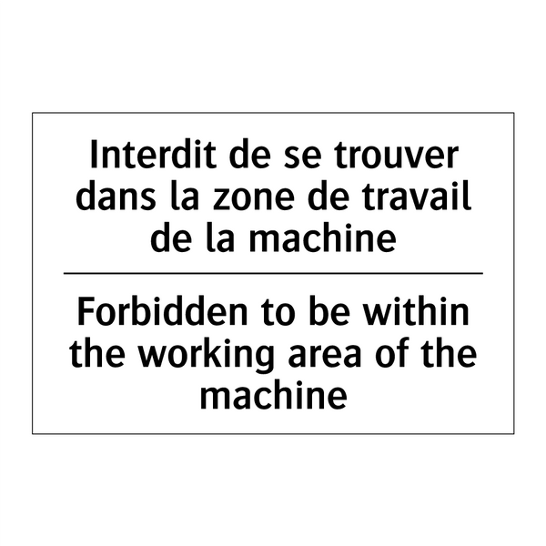 Interdit de se trouver dans la  /.../ - Forbidden to be within the working  /.../