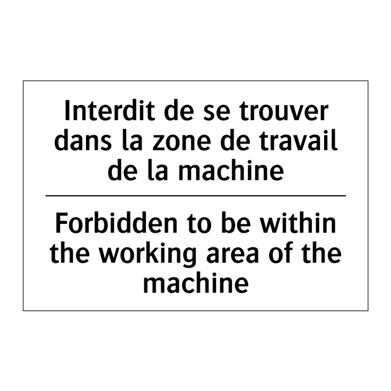 Interdit de se trouver dans la  /.../ - Forbidden to be within the working  /.../