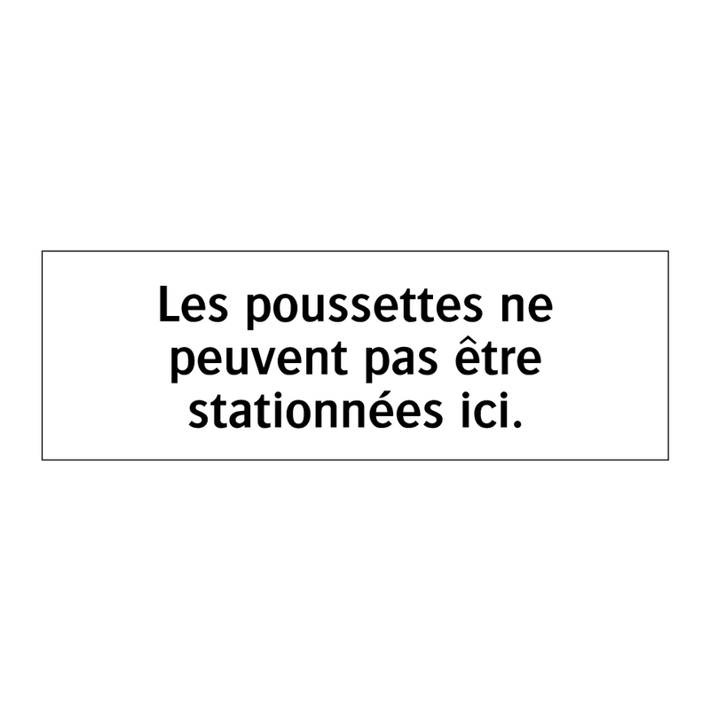 Les poussettes ne peuvent pas être stationnées ici.