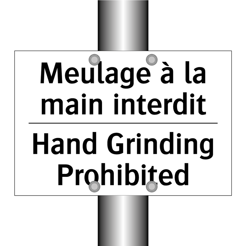 Meulage à la main interdit - Hand Grinding Prohibited