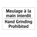 Meulage à la main interdit - Hand Grinding Prohibited