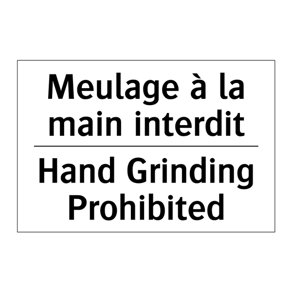 Meulage à la main interdit - Hand Grinding Prohibited