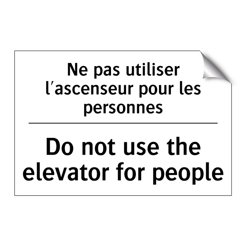 Ne pas utiliser l'ascenseur pour  /.../ - Do not use the elevator for people /.../