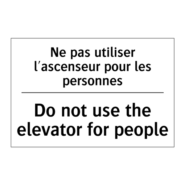 Ne pas utiliser l'ascenseur pour  /.../ - Do not use the elevator for people /.../