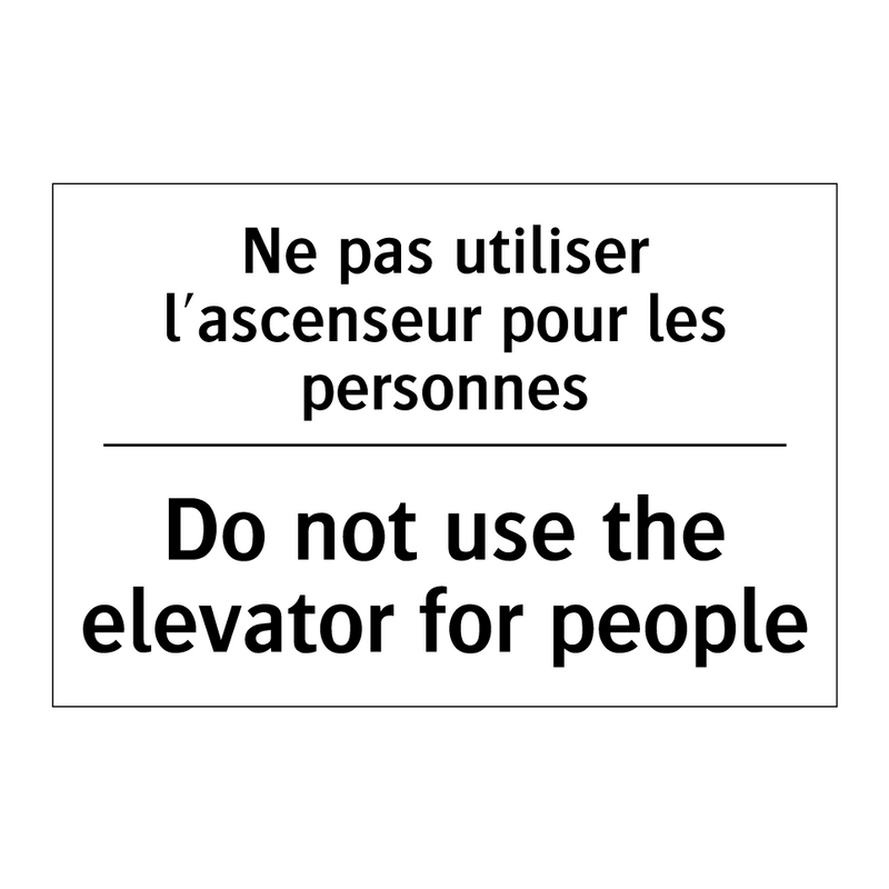 Ne pas utiliser l'ascenseur pour  /.../ - Do not use the elevator for people /.../