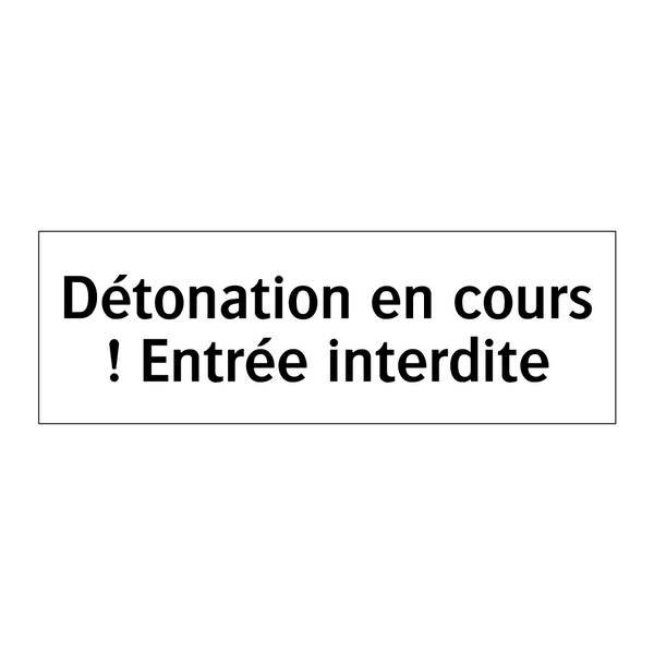 Détonation en cours ! Entrée interdite