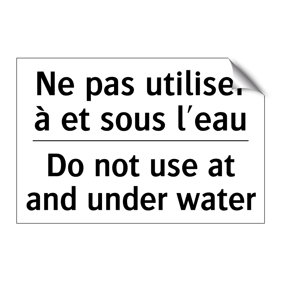 Ne pas utiliser à et sous l'eau /.../ - Do not use at and under water