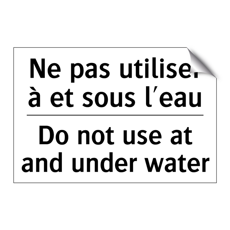 Ne pas utiliser à et sous l'eau /.../ - Do not use at and under water