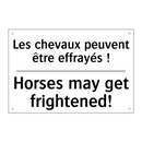 Les chevaux peuvent être effrayés  /.../ - Horses may get frightened!