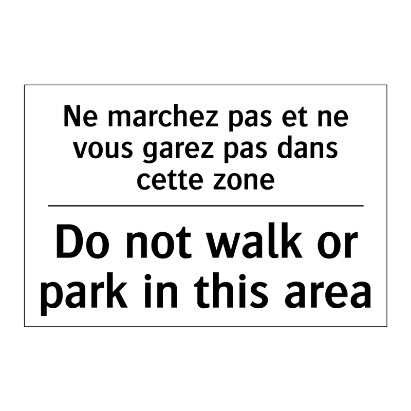 Ne marchez pas et ne vous garez  /.../ - Do not walk or park in this area /.../