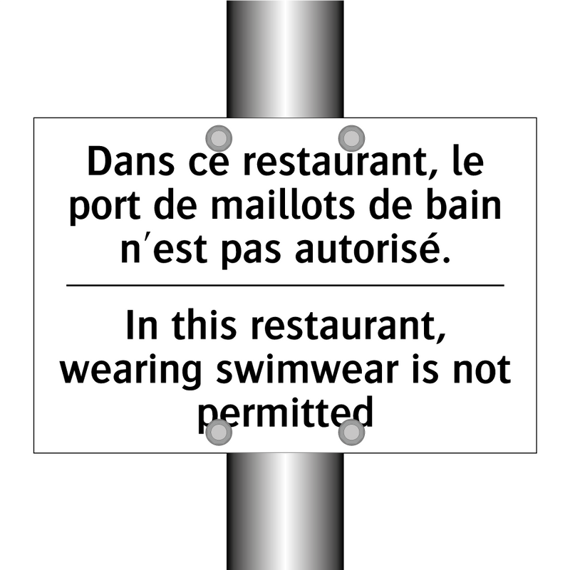 Dans ce restaurant, le port de  /.../ - In this restaurant, wearing swimwear  /.../