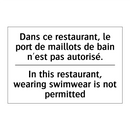 Dans ce restaurant, le port de  /.../ - In this restaurant, wearing swimwear  /.../