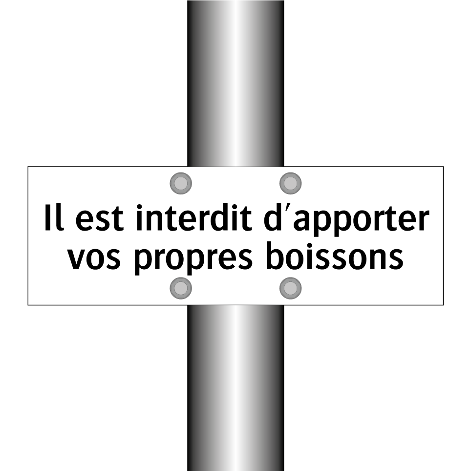 Il est interdit d'apporter vos propres boissons