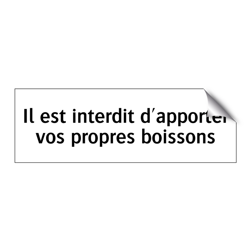 Il est interdit d'apporter vos propres boissons