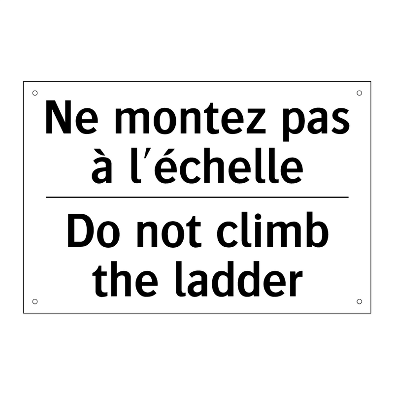 Ne montez pas à l'échelle - Do not climb the ladder