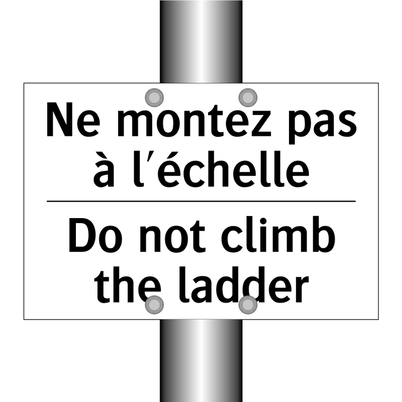 Ne montez pas à l'échelle - Do not climb the ladder
