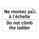 Ne montez pas à l'échelle - Do not climb the ladder