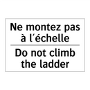 Ne montez pas à l'échelle - Do not climb the ladder