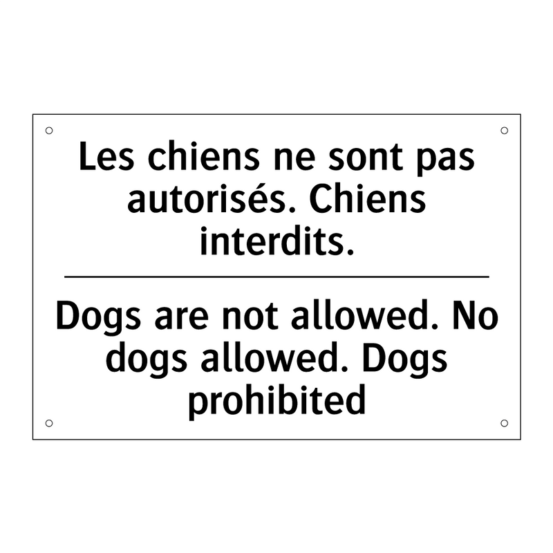 Les chiens ne sont pas autorisés.  /.../ - Dogs are not allowed. No dogs  /.../