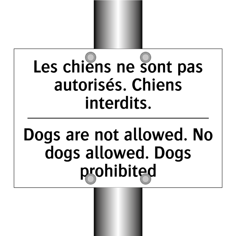 Les chiens ne sont pas autorisés.  /.../ - Dogs are not allowed. No dogs  /.../