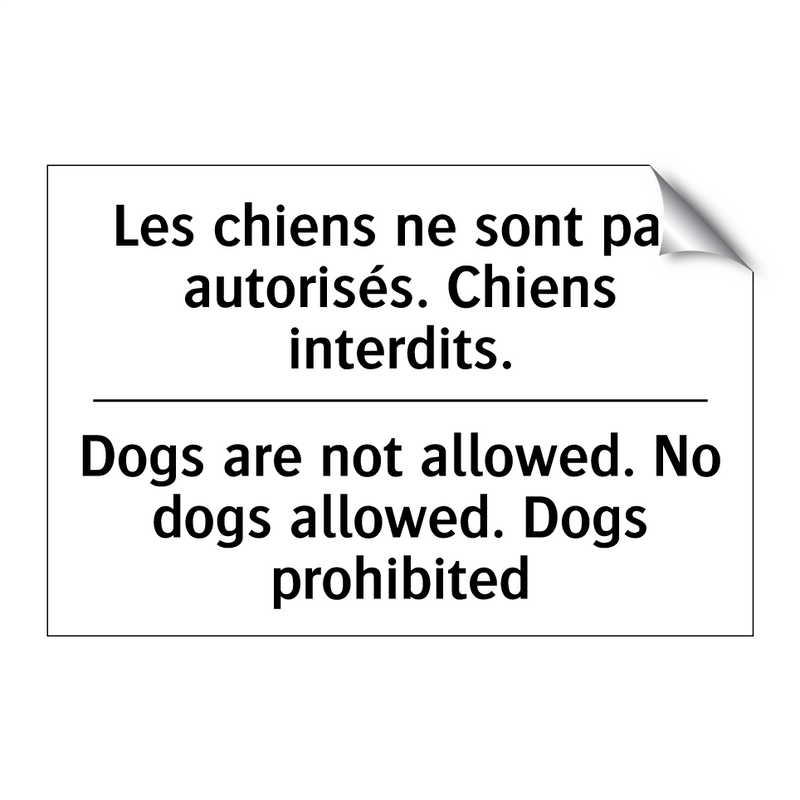 Les chiens ne sont pas autorisés.  /.../ - Dogs are not allowed. No dogs  /.../
