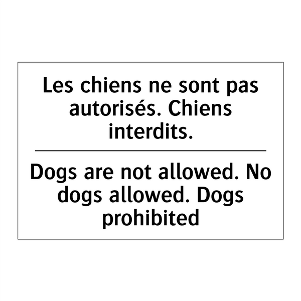 Les chiens ne sont pas autorisés.  /.../ - Dogs are not allowed. No dogs  /.../