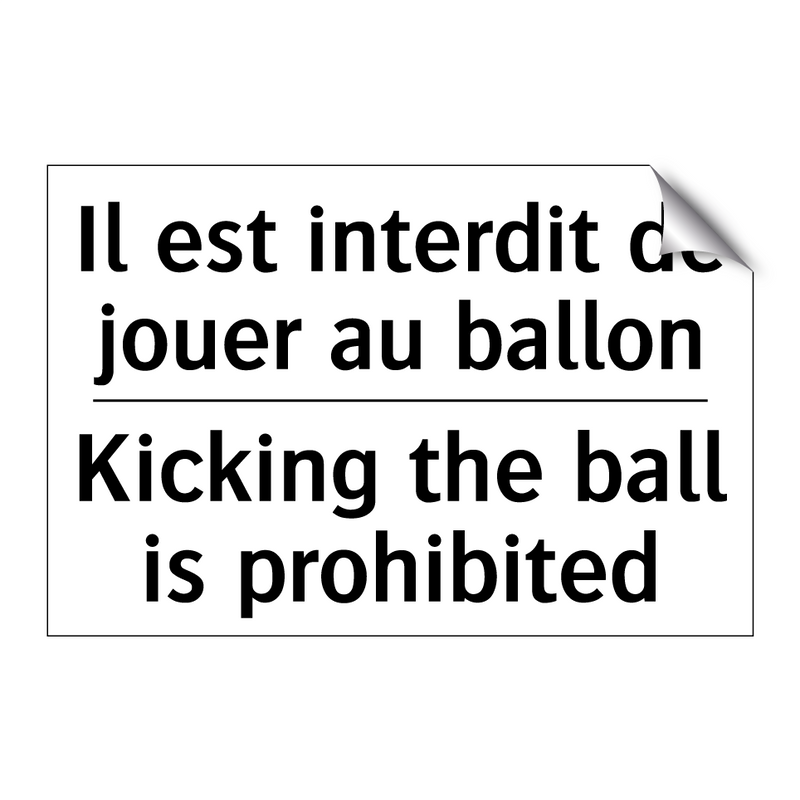 Il est interdit de jouer au ballon /.../ - Kicking the ball is prohibited
