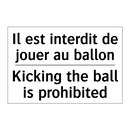 Il est interdit de jouer au ballon /.../ - Kicking the ball is prohibited