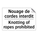 Nouage de cordes interdit - Knotting of ropes prohibited