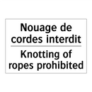 Nouage de cordes interdit - Knotting of ropes prohibited