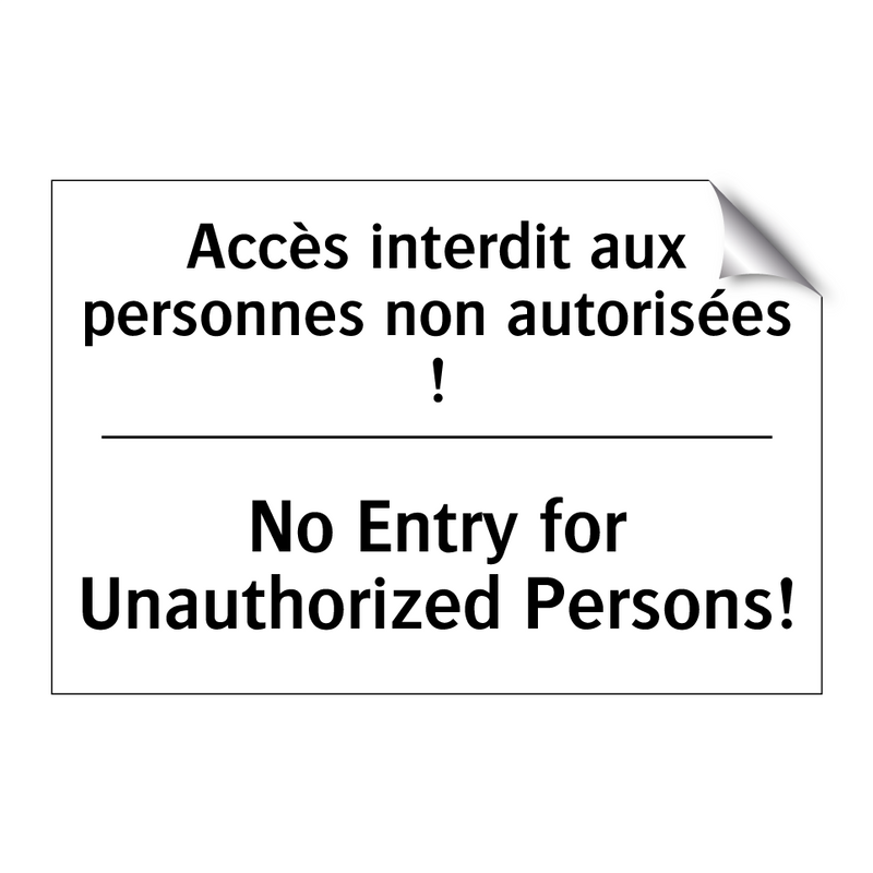 Accès interdit aux personnes non  /.../ - No Entry for Unauthorized Persons! /.../