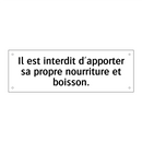 Il est interdit d'apporter sa propre nourriture et boisson.