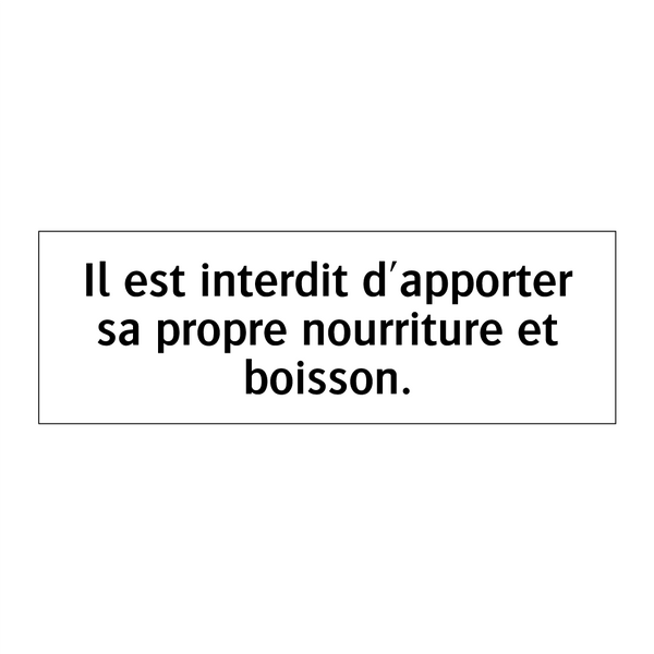 Il est interdit d'apporter sa propre nourriture et boisson.
