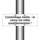 Cambriolage inutile : la caisse est vidée quotidiennement !