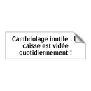 Cambriolage inutile : la caisse est vidée quotidiennement !