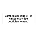Cambriolage inutile : la caisse est vidée quotidiennement !