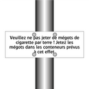 Veuillez ne pas jeter de mégots de cigarette par terre ! Jetez les mégots dans les conteneurs prévus à cet effet.