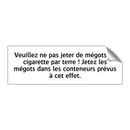 Veuillez ne pas jeter de mégots de cigarette par terre ! Jetez les mégots dans les conteneurs prévus à cet effet.