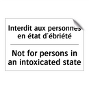 Interdit aux personnes en état  /.../ - Not for persons in an intoxicated  /.../