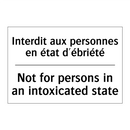 Interdit aux personnes en état  /.../ - Not for persons in an intoxicated  /.../